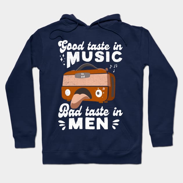 Good Taste in Music Bad Taste in Men Vintage Design Hoodie by crimsonshirt